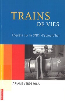 Trains de vies. Enquête sur la SNCF d'aujourd'hui